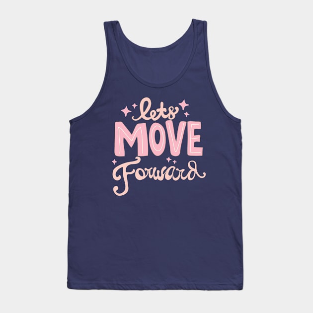 Lets Move Foward Tank Top by meilyanadl